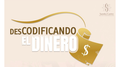 Descodificando el Dinero: Aprende a Transformar tus Finanzas